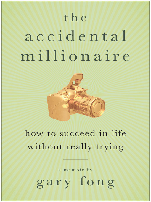 Title details for The Accidental Millionaire by Gary Fong - Available